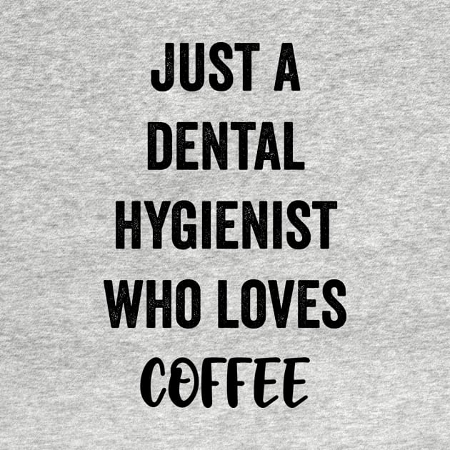 Just A Dental Hygienist Who Loves Coffee by Saimarts